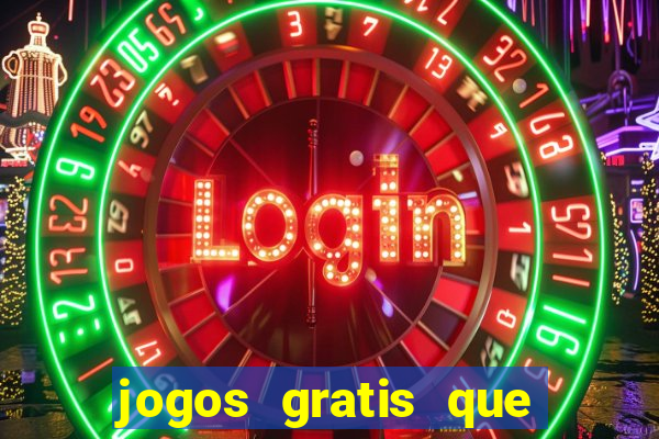 jogos gratis que realmente ganha dinheiro